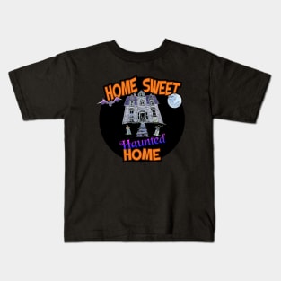 Home Sweet Haunted Home Kids T-Shirt